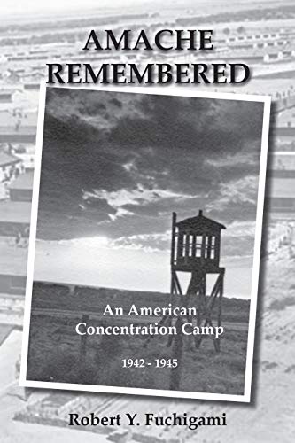 Amache Remembered  An American Concentration Camp 1942-1945 [Paperback]