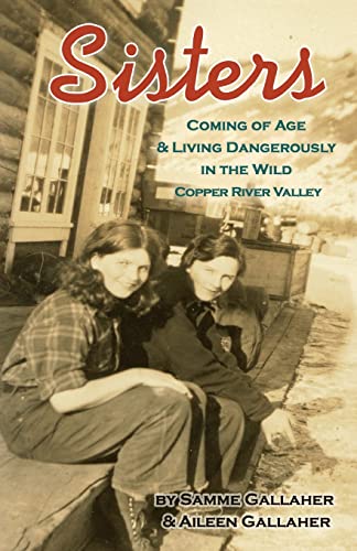 Sisters Coming Of Age And Living Dangerously In The Wild Copper River [Paperback]