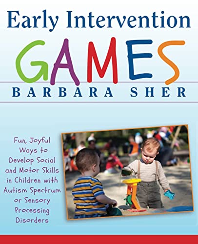 Early Intervention Games: Fun, Joyful Ways to Develop Social and Motor Skills in [Paperback]