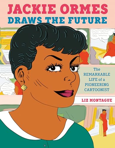 Jackie Ormes Draws the Future: The Remarkable Life of a Pioneering Cartoonist [Hardcover]