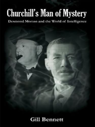 Churchill's Man of Mystery Desmond Morton and the World of Intelligence [Paperback]