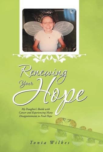 Reneing Your Hope My Daughter's Battle With Cancer And Experiencing Many Disap [Hardcover]