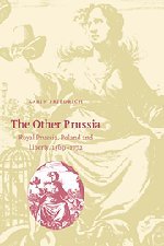 The Other Prussia Royal Prussia, Poland and Liberty, 1569}}}1772 [Hardcover]