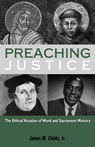 Preaching Justice The Ethical Vocation of Word and Sacrament Ministry [Paperback]