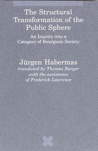 The Structural Transformation of the Public Sphere: An Inquiry into a Category o [Paperback]