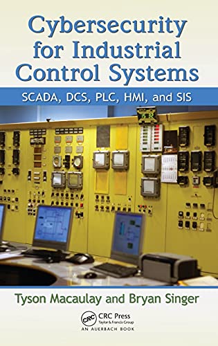 Cybersecurity for Industrial Control Systems SCADA, DCS, PLC, HMI, and SIS [Hardcover]