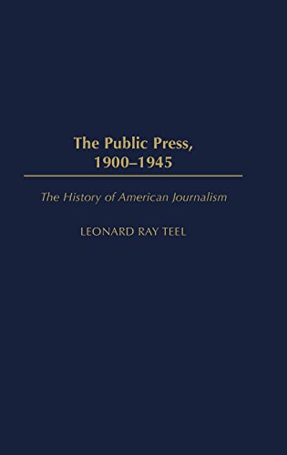 The Public Press, 1900-1945 (history Of American Journalism) [Hardcover]