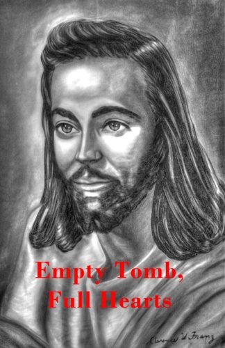 Empty Tomb, Full Hearts  A Selection of Testimonies by Those Who Sa the Risen  [Paperback]