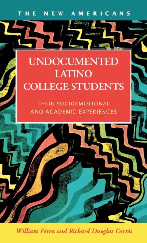 Undocumented Latino College Students Their Socioemotional And Academic Experien [Library Binding]