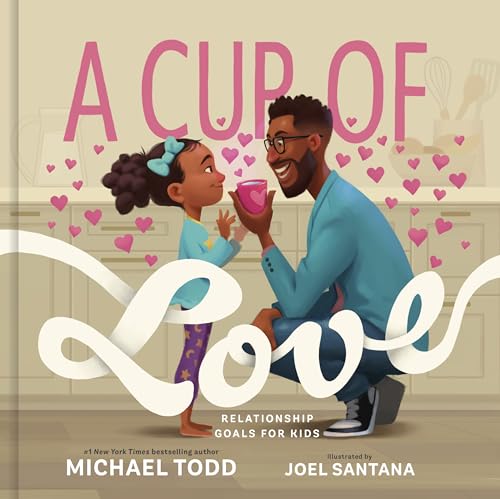 A Cup of Love: Relationship Goals for Kids [Hardcover]