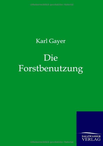 Die Forstbenutzung [Paperback]