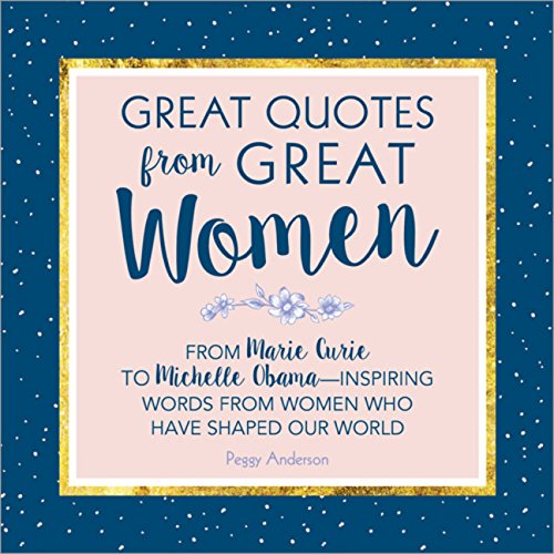 Great Quotes from Great Women: Words from the