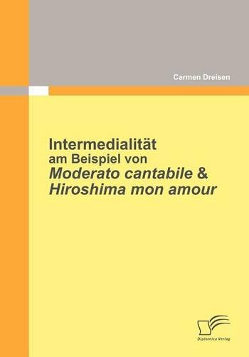 Intermedialitt Am Beispiel Von Moderato Cantabile and Hiroshima Mon Amour [Paperback]