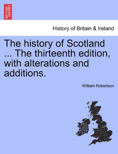 History of Scotland the Thirteenth Edition, ith Alterations and Additions [Paperback]