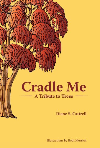 Cradle Me A Tribute To Trees [Hardcover]