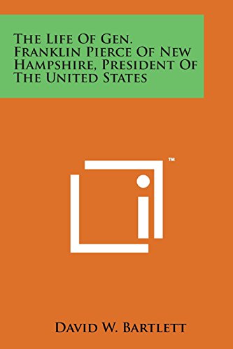 Life of Gen. Franklin Pierce of Ne Hampshire, President of the United States [Paperback]