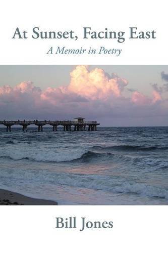 At Sunset, Facing East A Memoir In Poetry [Paperback]