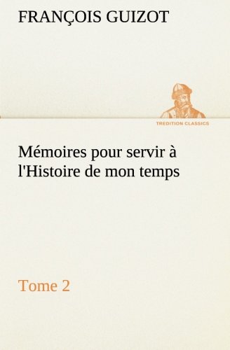 Mmoires Pour Servir  l'Histoire de Mon Temps [Paperback]