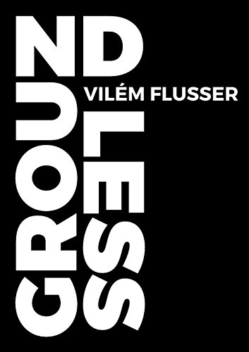 Groundless (metaflux // Vilem Flusser) [Paperback]