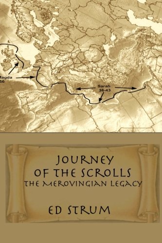 Journey Of The Scrolls The Merovingian Legacy [Paperback]