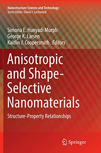 Anisotropic and Shape-Selective Nanomaterials Structure-Property Relationships [Paperback]