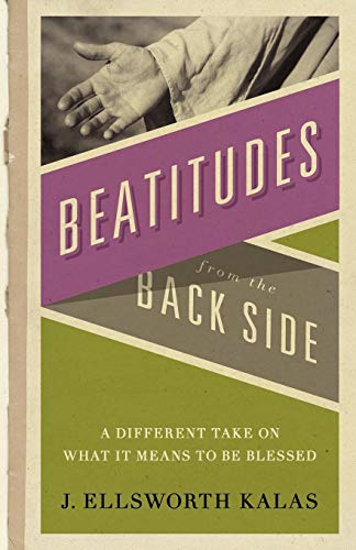 Beatitudes From The Back Side A Different Take On What It Means To Be Blessed [Paperback]