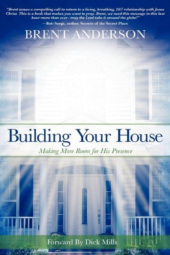 Building Your House  Making More Room for His Presence [Hardcover]