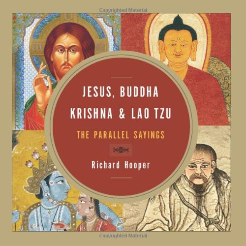 Jesus, Buddha, Krishna, And Lao Tzu: The Parallel Sayings [Paperback]