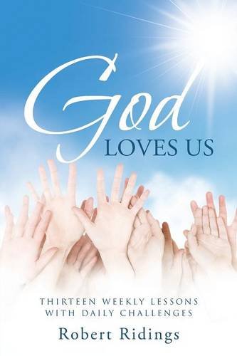 God Loves Us Thirteen Weekly Lessons With Daily Challenges [Paperback]