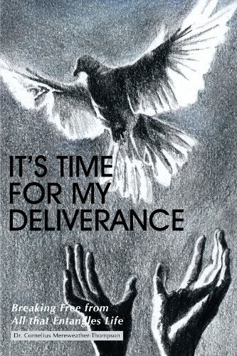 It's Time for My Deliverance  Breaking Free from All That Entangles Life [Paperback]