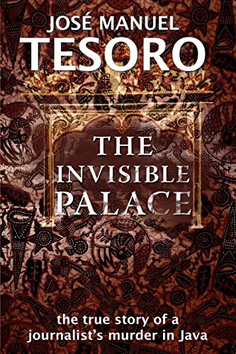 The Invisible Palace The True Story Of A Journalist's Murder In Java [Paperback]