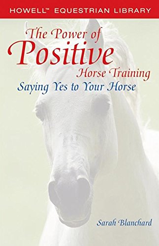 The Poer of Positive Horse Training Saying Yes to Your Horse [Paperback]