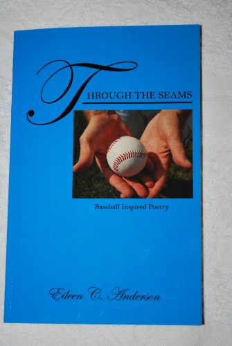 Through the Seams  Baseball Inspired Poetry [Paperback]