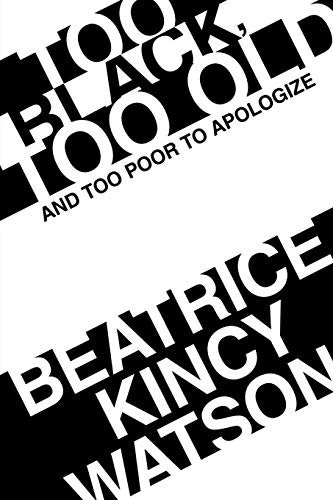 Too Black, Too Old And Too Poor To Apologize [Paperback]