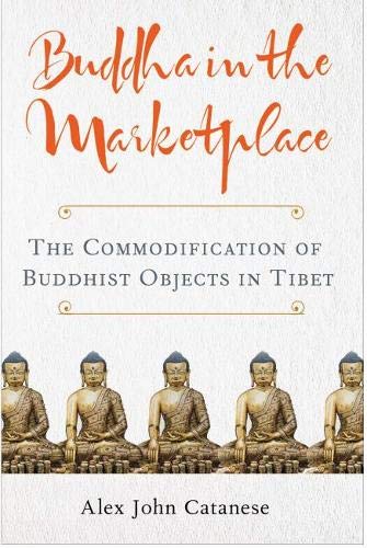 Buddha in the Marketplace : The Commodification of Buddhist Objects in Tibet [Hardcover]