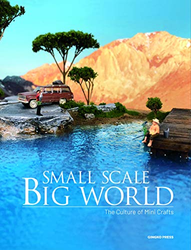 Small Scale, Big World: The Culture of Mini Crafts [Hardcover]