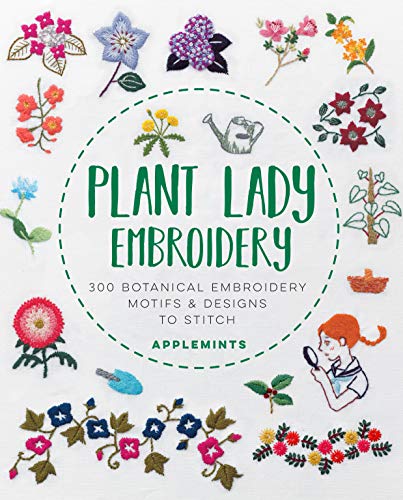 Plant Lady Embroidery: 300 Botanical Embroide