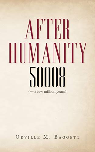 After Humanity 50008  (+- a fe million Years) [Paperback]