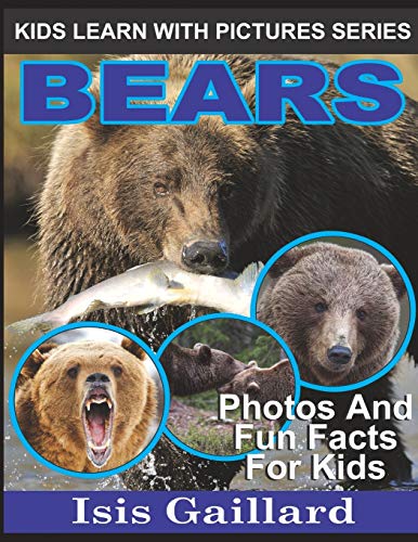 Bears : Kids Learn With Pictures Book 5: Photos and Fun Facts for Kids [Paperback]