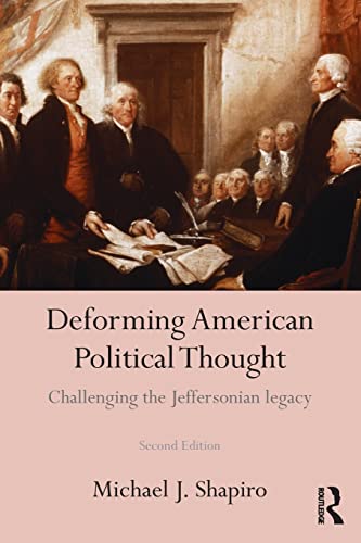 Deforming American Political Thought Challenging the Jeffersonian Legacy [Paperback]