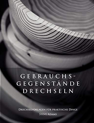 Gebrauchsgegenstnde drechseln - Drechselvorlagen fr die praktischen Dinge [Paperback]