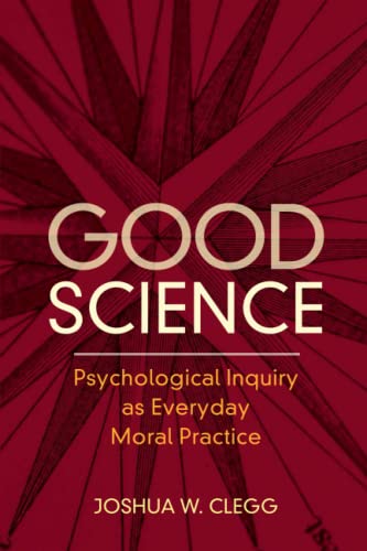 Good Science Psychological Inquiry as Everyday Moral Practice [Paperback]