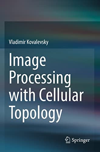 Image Processing with Cellular Topology [Paperback]