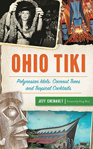 Ohio Tiki  Polynesian Idols, Coconut Trees and Tropical Cocktails [Hardcover]