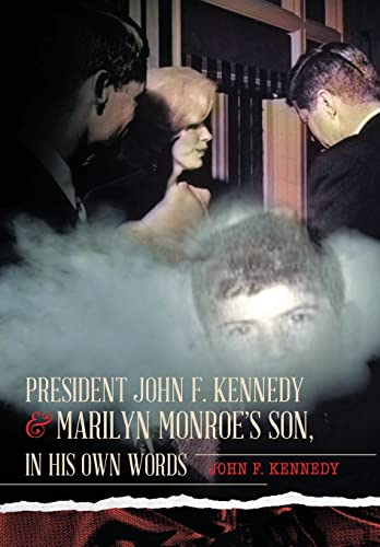 President John F. Kennedy &Amp Marilyn Monroe's Son, In His On Words [Hardcover]