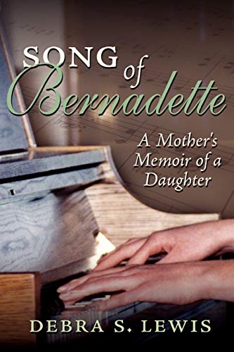 Song Of Bernadette A Mother's Memoir Of A Daughter [Paperback]