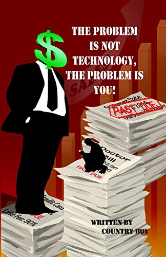 The Problem Is Not Technology, The Problem Is You [Paperback]