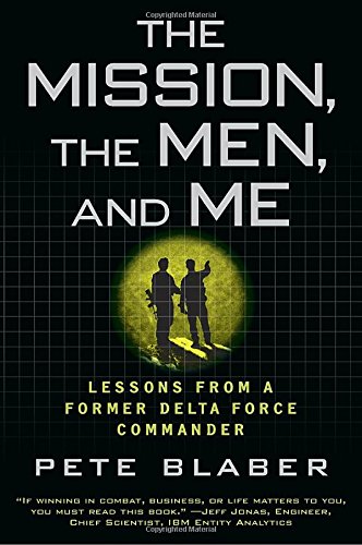 The Mission, The Men, And Me: Lessons From A Former Delta Force Commander [Paperback]