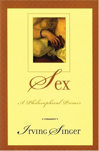 Sex: A Philosophical Primer [Hardcover]