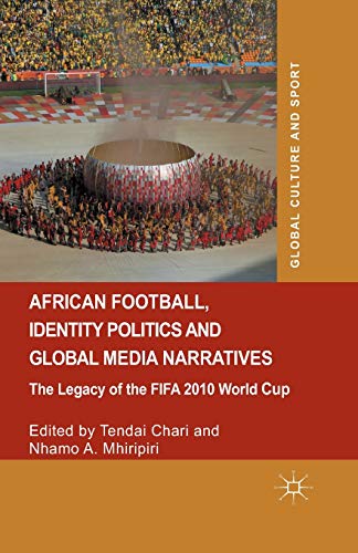 African Football, Identity Politics and Global Media Narratives: The Legacy of t [Paperback]